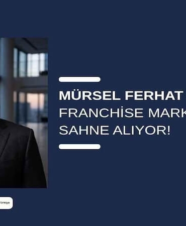 Mürsel Ferhat Sağlam, Franchise Market Talks’ta Sahne Alıyor!
